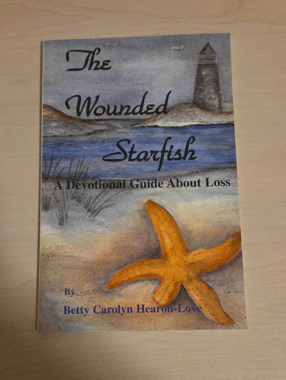 The Wounded Starfish - Devotional Guide About Loss by Betty Carolyn Hearon-Love